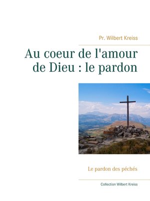 cover image of Au coeur de l'amour de Dieu --le pardon